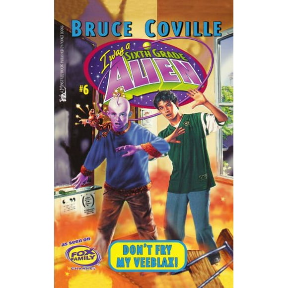 Don't Fry My Veeblax! (Book #6 of I Was A Sixth Grade Alien) By Bruce Coville