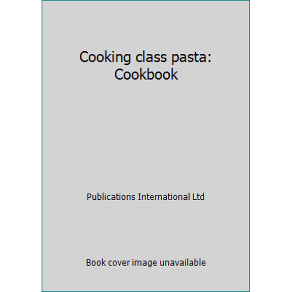 Pre-Owned Cooking class pasta: Cookbook (Hardcover) 0785301925 9780785301929