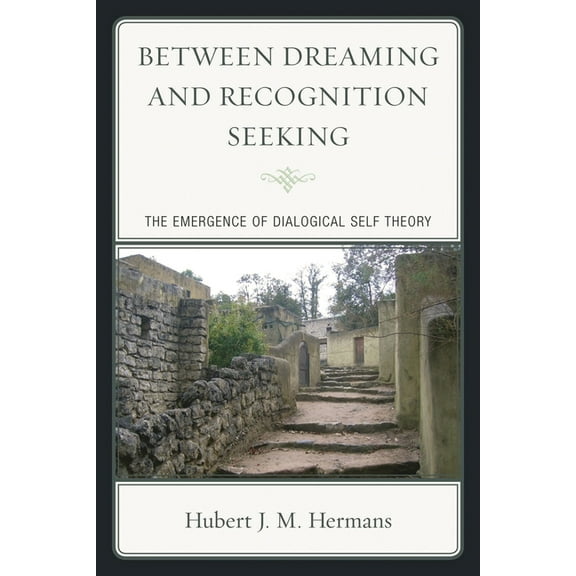 Between Dreaming and Recognition Seeking: The Emergence of Dialogical Self Theory, (Paperback)