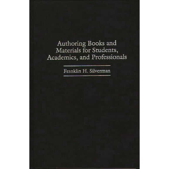 Authoring Books and Materials for Students, Academics, and Professionals, (Hardcover)