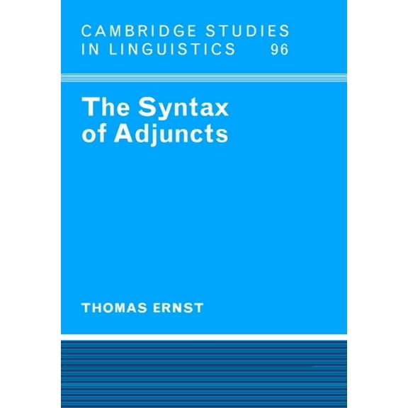 Cambridge Studies in Linguistics The Syntax of Adjuncts, Book 96, (Hardcover)