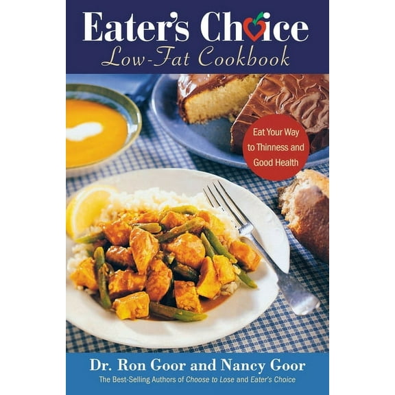 Eater's Choice Low-Fat Cookbook: Eat Your Way to Thinness and Good Health, (Paperback)