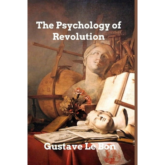 The Psychology of Revolution, (Paperback)