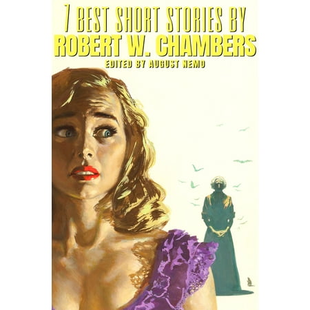 7 best short stories by Robert W. Chambers -