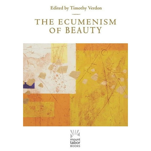 Mount Tabor Books: The Ecumenism of Beauty (Hardcover)