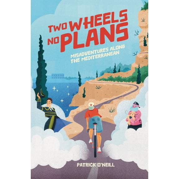 Pre-Owned Two Wheels, No Plans: Misadventures along the Mediterranean (Paperback) 1088266592 9781088266595