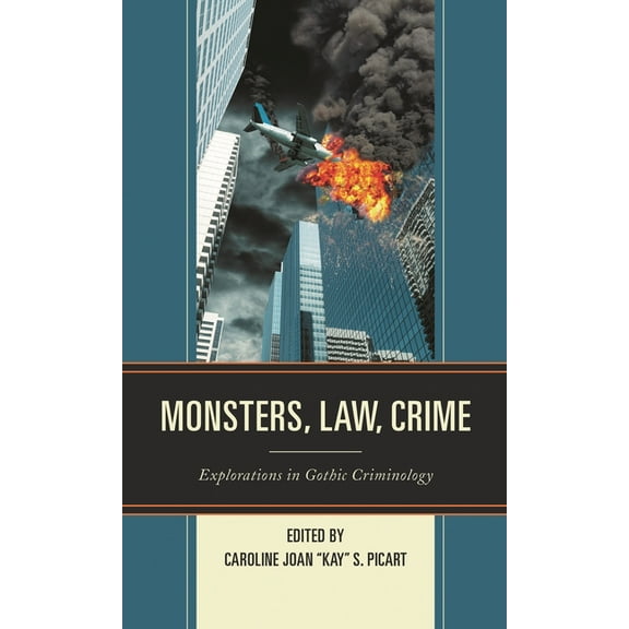 The Fairleigh Dickinson University Press Monsters, Law, Crime: Explorations in Gothic Criminology, (Hardcover)