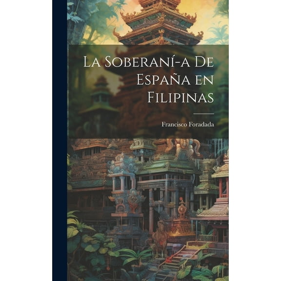 La Soberaní-a de España en Filipinas (Hardcover)