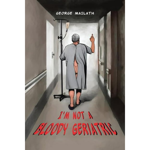 I'm Not a Bloody Geriatric (Paperback)