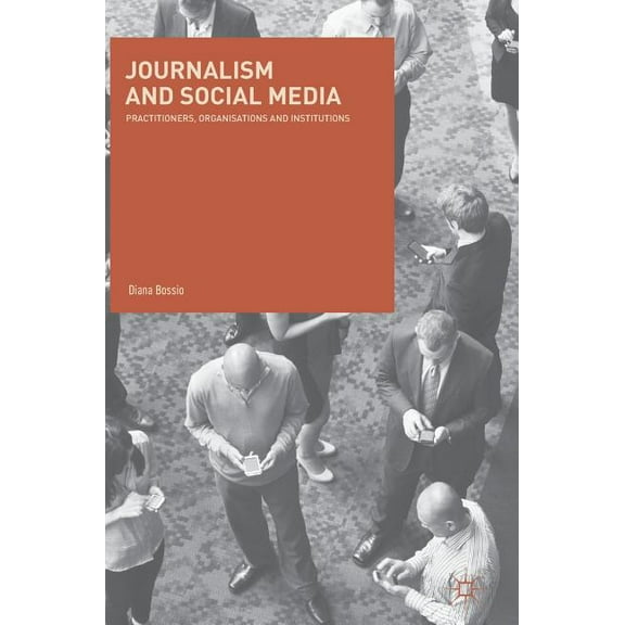 Journalism and Social Media: Practitioners, Organisations and Institutions, (Hardcover)