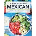 thumbnail image 1 of Pre-Owned Plant Powered Mexican: Fast, Fresh Recipes from a Mexican-American Kitchen (Hardcover) 0760371148 9780760371145, 1 of 1