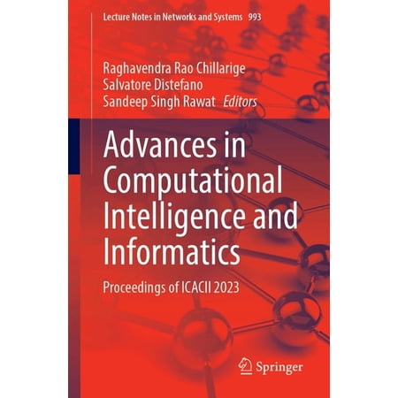 Lecture Notes in Networks and Systems Advances in Computational Intelligence and Informatics: Proceedings of Icacii 2023 Book 993 (Paperback)