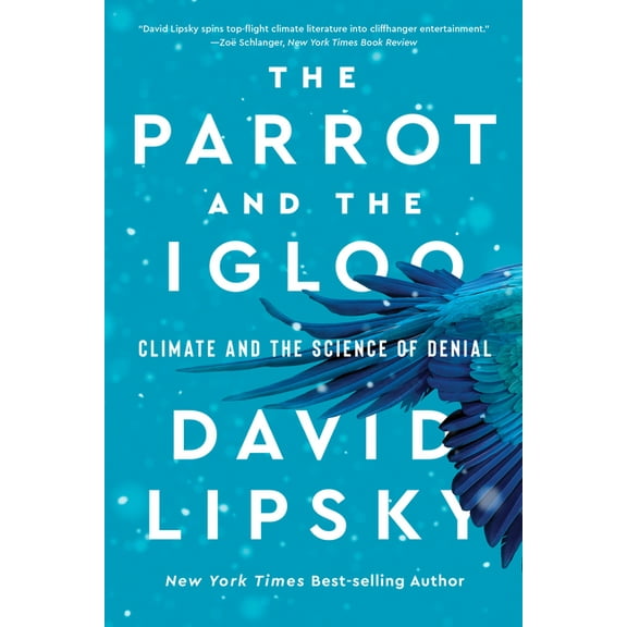The Parrot and the Igloo: Climate and the Science of Denial, (Paperback)