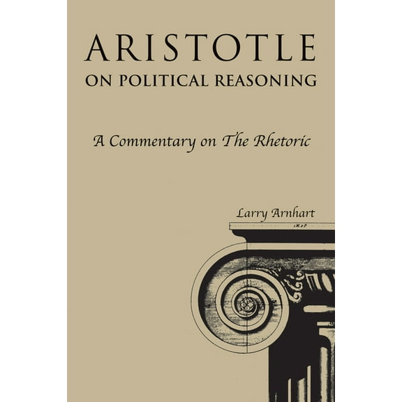 Aristotle on Political Reasoning: A Commentary on the Rhetoric, (Paperback)