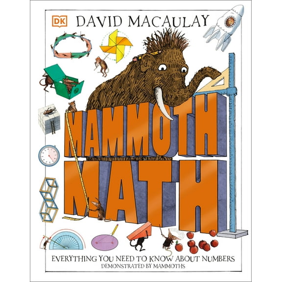 DK David Macaulay How Things Work Mammoth Math: Everything You Need to Know about Numbers, (Hardcover)