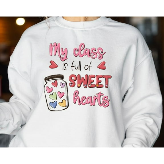 My Class Is Full Of Sweet Hearts Teacher, Valentines Day Sweatshirt For Teachers, Teacher Valentine Gift, Gift For Teacher, Lover Hoodie