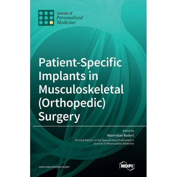 Patient-Specific Implants in Musculoskeletal (Orthopedic) Surgery, (Hardcover)