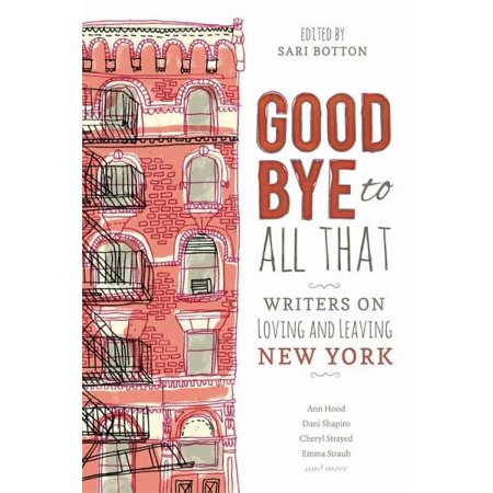 Pre-Owned Goodbye to All That: Writers on Loving and Leaving New York (Paperback) 1580054943 9781580054942