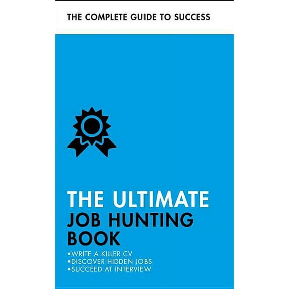 Ultimate Book: The Ultimate Job Hunting Book : Write a Killer CV, Discover Hidden Jobs, Succeed at Interview (Paperback)