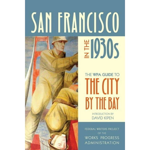 San Francisco in the 1930s : The WPA Guide to the City by the Bay (Edition 1) (Paperback)