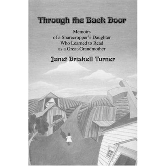 Pre-Owned Through the Back Door: Memoirs of a Sharecropper's Daughter Who Learned to Read as a Great-Grandmother (Paperback) 0595324509 9780595324507