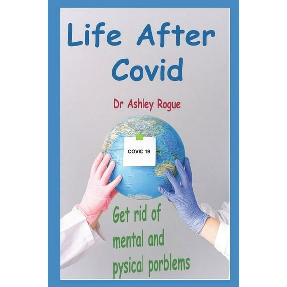 Life After Covid: Taking on the mental and physical challenges imposed by Coronavirus and Lockdowns. (Paperback)
