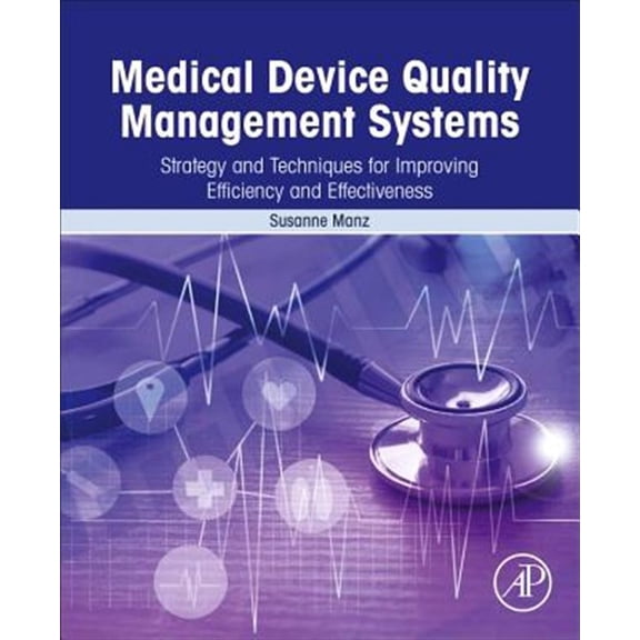 Pre-Owned Medical Device Quality Management Systems: Strategy and Techniques for Improving Efficiency and Effectiveness, (Paperback)