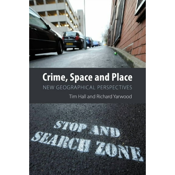 Crime, Space and Place: New Geographical Perspectives, (Paperback)