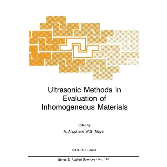 NATO Science Series E: Ultrasonic Methods in Evaluation of Inhomogeneous Materials, Book 126, (Paperback)