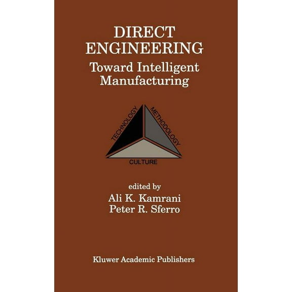 Direct Engineering: Toward Intelligent Manufacturing: Toward Intelligent Manufacturing, (Hardcover)