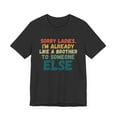 thumbnail image 3 of Sorry Ladies I'm already like a brother to someone else joke Unisex T-shirt, 3 of 7