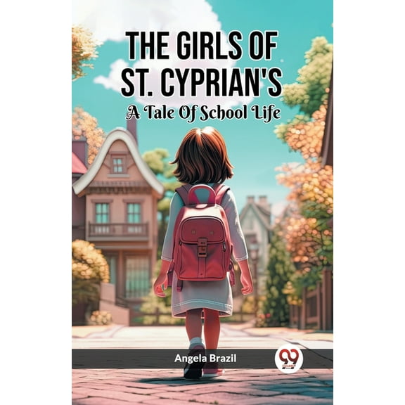 The Girls Of St. Cyprian's A Tale Of School Life, (Paperback)