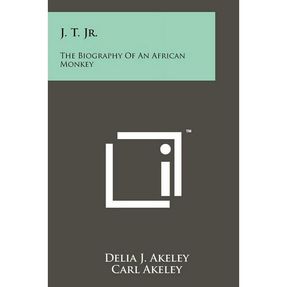 J. T. Jr.: The Biography Of An African Monkey (Paperback)
