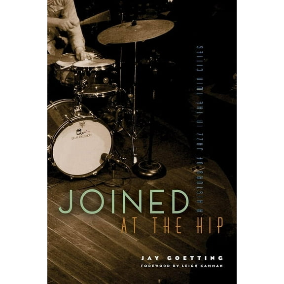 Joined at the Hip: A History of Jazz in the Twin Cities (Paperback)