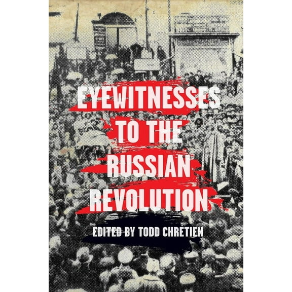 Eyewitnesses to the Russian Revolution (Paperback)