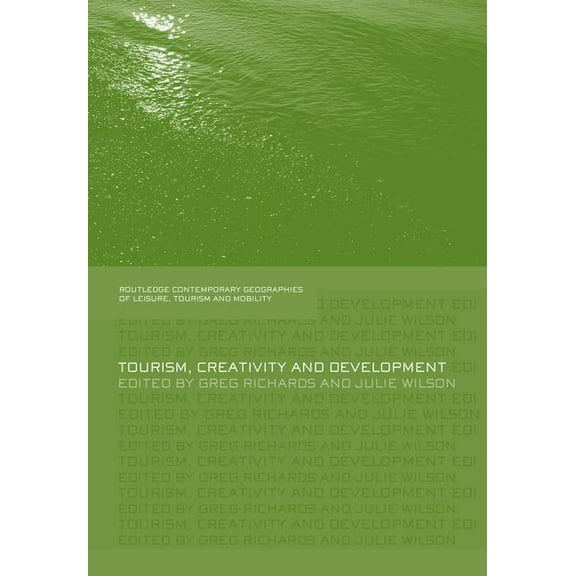 Contemporary Geographies of Leisure, Tou Tourism, Creativity and Development, Book 10, (Paperback)