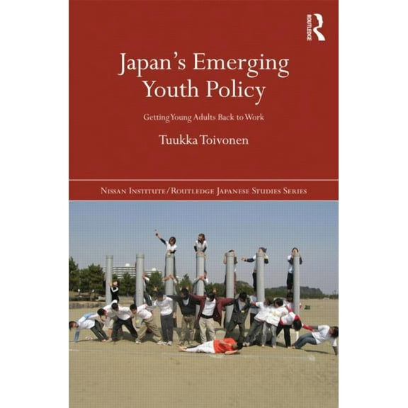 Nissan Institute/Routledge Japanese Stud Japan's Emerging Youth Policy: Getting Young Adults Back to Work, (Hardcover)