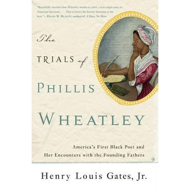 The Trials of Phillis Wheatley : America's First Black Poet and Her Encounters with the Founding Fathers (Paperback)