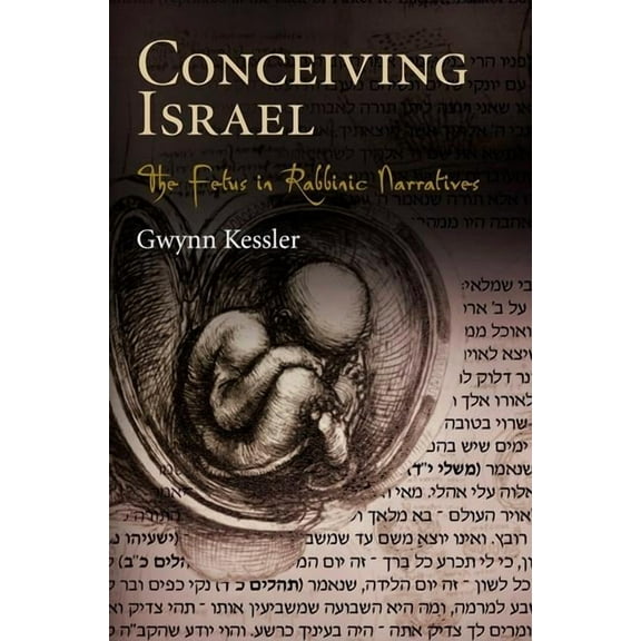 Divinations: Rereading Late Ancient Reli Conceiving Israel: The Fetus in Rabbinic Narratives, (Hardcover)