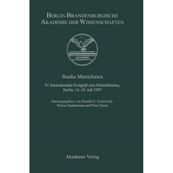 Berichte Und Abhandlungen / Sonderband Studia Manichaica: IV. Internationaler KongreÃ Zum ManichÃ¤ismus, Berlin, 14.-18. Juli 1997, Book 4, (Hardcover)