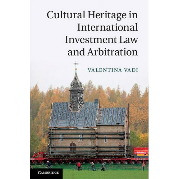 Cultural Heritage in International Investment Law and Arbitration, (Hardcover)
