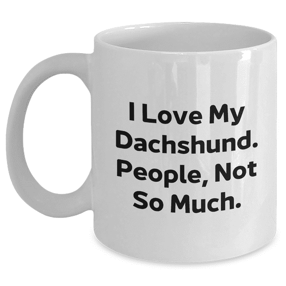 Funny Dachshund Dog Lover Gifts from Friends to Family, White Coffee Mug for Graduation Unique Gifts
