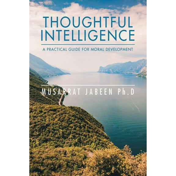 Thoughtful Intelligence a Practical Guide for Moral Development : A Book Guide for Moral Development