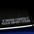 thumbnail image 1 of If driven carefully Please report stolen - Funny Vinyl Car Decal - Choose Color - [GRAY], 1 of 1