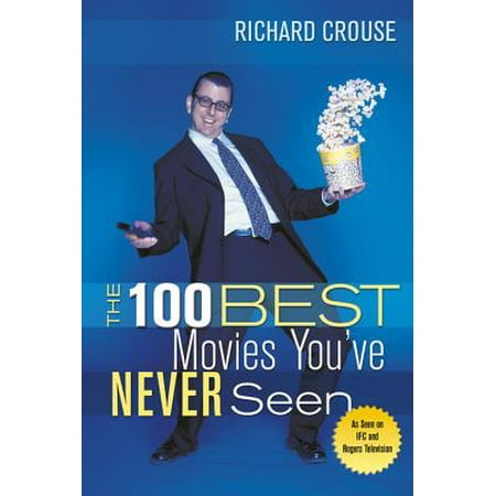 The 100 Best Movies You've Never Seen - eBook (The Best There Never Was)