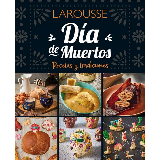 Libro Dia De Muertos. Recetas Y Tradiciones Tapa Blanda, Autor Mariana Castillo Hernandez, Editorial Larousse