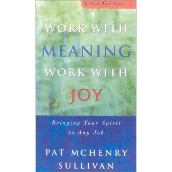 Pre-Owned Work with Meaning, Work with Joy: Bringing Your Spirit to Any Job (Paperback) 1580511171 9781580511179