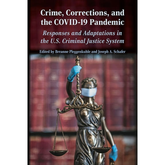 Perspectives on Crime and Justice Crime, Corrections, and the Covid-19 Pandemic: Responses and Adaptations in the U.S. Criminal Justice System, (Paperback)
