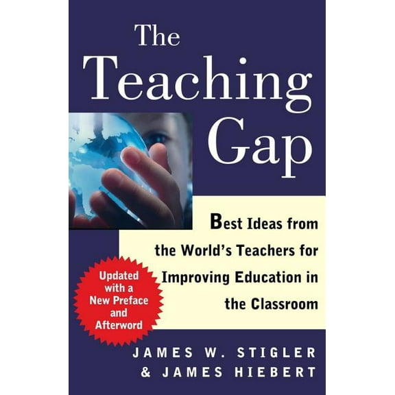 The Teaching Gap: Best Ideas from the World's Teachers for Improving Education in the Classroom, (Paperback)