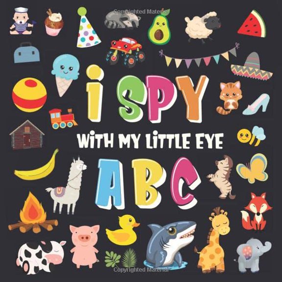 Pre-Owned I Spy With My Little Eye - ABC: A Superfun Search and Find Game for Kids 2-4! | Cute Colorful Alphabet A-Z Guessing Game for Little Kids